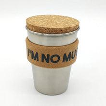 Load image into Gallery viewer, Stainless Steel “I’m No Mug” Coffee Cup (350ml)
